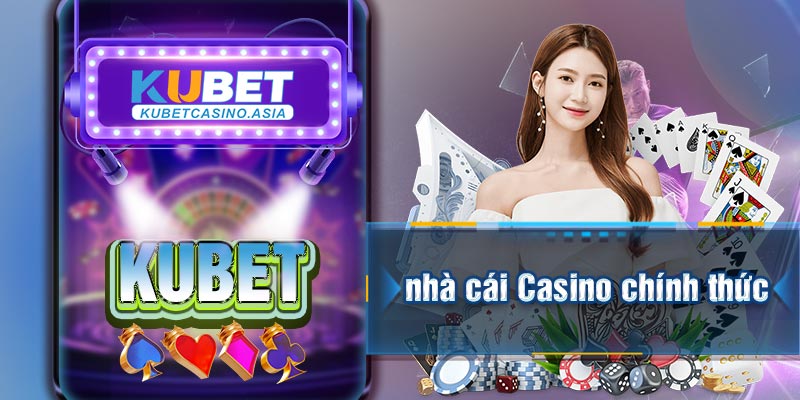 KUBET nhà cái Casino chính thức